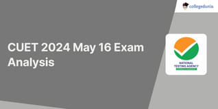 CUET 2024 May 16 Exam Analysis (OUT), Subject-wise Difficulty Level, Question Paper PDF